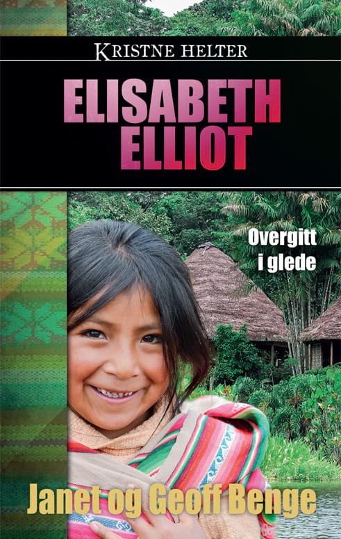 Kristne helter : Elisabeth Elliot
